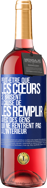 29,95 € | Vin rosé Édition ROSÉ Peut-être que les cœurs se brisent à cause de les remplir avec des gens qui ne rentrent pas à l'intérieur Étiquette Bleue. Étiquette personnalisable Vin jeune Récolte 2024 Tempranillo