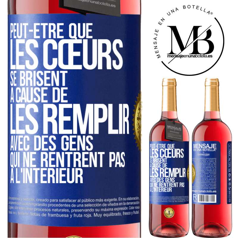 29,95 € Envoi gratuit | Vin rosé Édition ROSÉ Peut-être que les cœurs se brisent à cause de les remplir avec des gens qui ne rentrent pas à l'intérieur Étiquette Bleue. Étiquette personnalisable Vin jeune Récolte 2024 Tempranillo