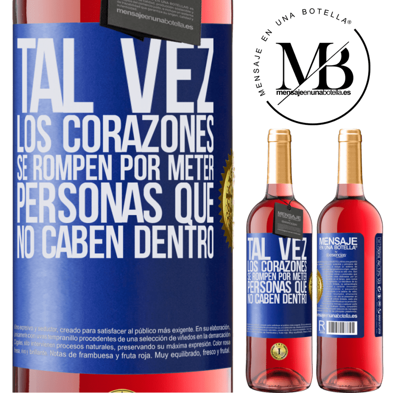 29,95 € Envío gratis | Vino Rosado Edición ROSÉ Tal vez los corazones se rompen por meter personas que no caben dentro Etiqueta Azul. Etiqueta personalizable Vino joven Cosecha 2024 Tempranillo