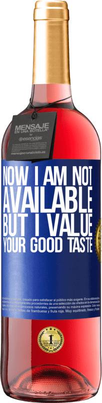 «Now I am not available, but I value your good taste» ROSÉ Edition