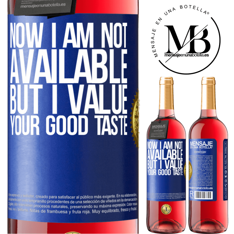 29,95 € Free Shipping | Rosé Wine ROSÉ Edition Now I am not available, but I value your good taste Blue Label. Customizable label Young wine Harvest 2024 Tempranillo