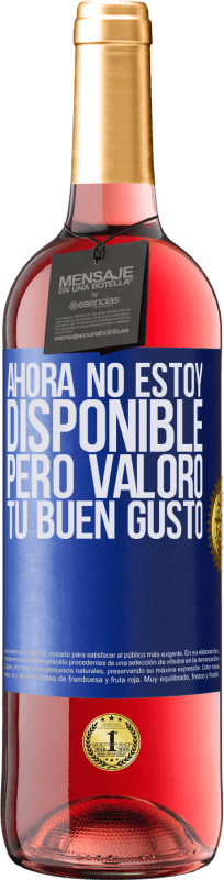 29,95 € | Vino Rosado Edición ROSÉ Ahora no estoy disponible, pero valoro tu buen gusto Etiqueta Azul. Etiqueta personalizable Vino joven Cosecha 2025 Tempranillo