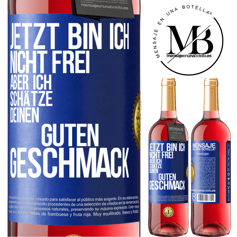29,95 € Kostenloser Versand | Roséwein ROSÉ Ausgabe Jetzt bin ich nicht frei, aber ich schätze deinen guten Geschmack Blaue Markierung. Anpassbares Etikett Junger Wein Ernte 2024 Tempranillo