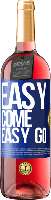 «Easy come, easy go» ROSÉ Edition