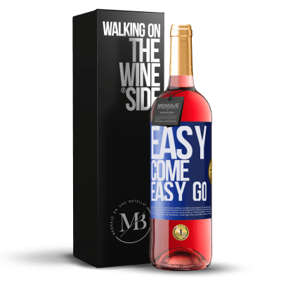 «Easy come, easy go» ROSÉ Ausgabe