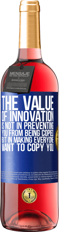 29,95 € Free Shipping | Rosé Wine ROSÉ Edition The value of innovation is not in preventing you from being copied, but in making everyone want to copy you Blue Label. Customizable label Young wine Harvest 2024 Tempranillo