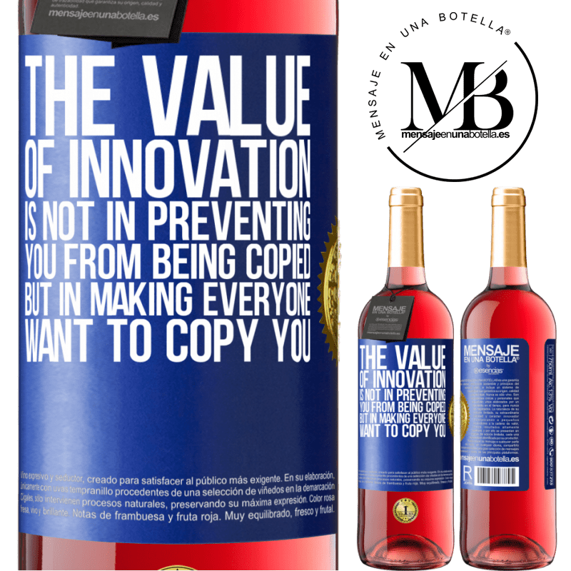 29,95 € Free Shipping | Rosé Wine ROSÉ Edition The value of innovation is not in preventing you from being copied, but in making everyone want to copy you Blue Label. Customizable label Young wine Harvest 2021 Tempranillo