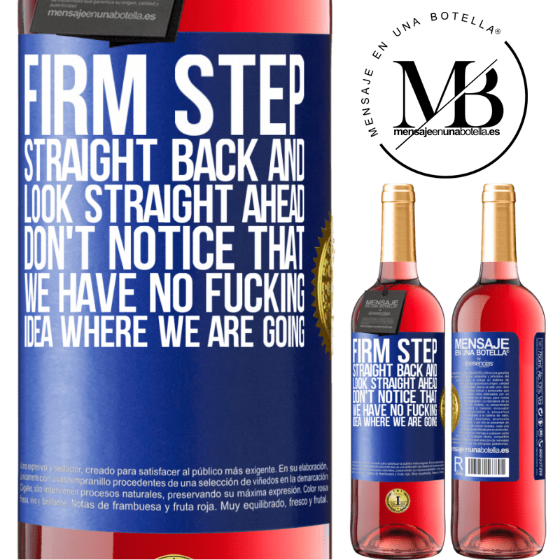 29,95 € Free Shipping | Rosé Wine ROSÉ Edition Firm step, straight back and look straight ahead. Don't notice that we have no fucking idea where we are going Blue Label. Customizable label Young wine Harvest 2023 Tempranillo