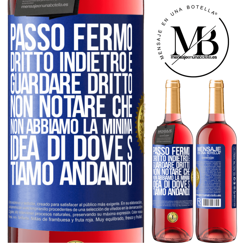 29,95 € Spedizione Gratuita | Vino rosato Edizione ROSÉ Passo fermo, dritto indietro e guardare dritto. Non notare che non abbiamo la minima idea di dove stiamo andando Etichetta Blu. Etichetta personalizzabile Vino giovane Raccogliere 2023 Tempranillo