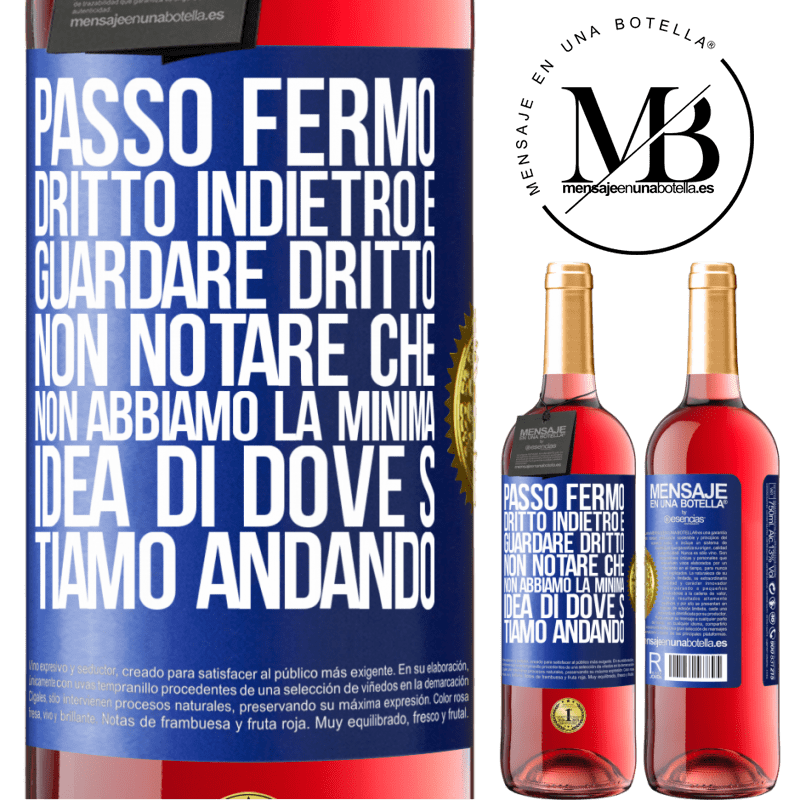 29,95 € Spedizione Gratuita | Vino rosato Edizione ROSÉ Passo fermo, dritto indietro e guardare dritto. Non notare che non abbiamo la minima idea di dove stiamo andando Etichetta Blu. Etichetta personalizzabile Vino giovane Raccogliere 2025 Tempranillo