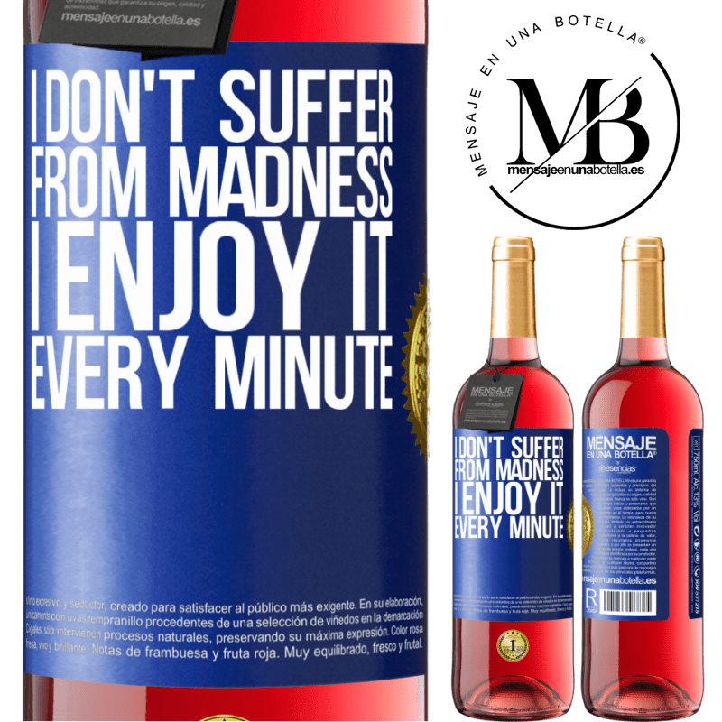 29,95 € Free Shipping | Rosé Wine ROSÉ Edition I don't suffer from madness ... I enjoy it every minute Blue Label. Customizable label Young wine Harvest 2021 Tempranillo
