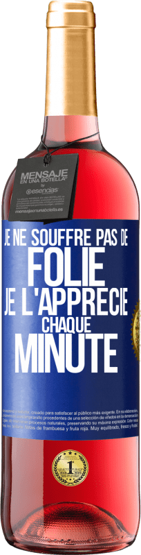 29,95 € | Vin rosé Édition ROSÉ Je ne souffre pas de folie. Je l'apprécie chaque minute Étiquette Bleue. Étiquette personnalisable Vin jeune Récolte 2024 Tempranillo