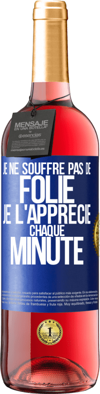 29,95 € | Vin rosé Édition ROSÉ Je ne souffre pas de folie. Je l'apprécie chaque minute Étiquette Bleue. Étiquette personnalisable Vin jeune Récolte 2025 Tempranillo