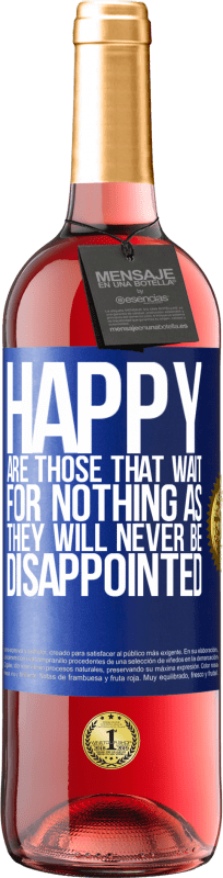 29,95 € Free Shipping | Rosé Wine ROSÉ Edition Happy are those that wait for nothing as they will never be disappointed Blue Label. Customizable label Young wine Harvest 2025 Tempranillo