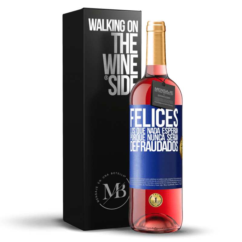 29,95 € Envío gratis | Vino Rosado Edición ROSÉ Felices los que nada esperan, porque nunca serán defraudados Etiqueta Azul. Etiqueta personalizable Vino joven Cosecha 2024 Tempranillo