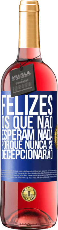 29,95 € | Vinho rosé Edição ROSÉ Felizes os que não esperam nada, porque nunca se decepcionarão Etiqueta Azul. Etiqueta personalizável Vinho jovem Colheita 2024 Tempranillo