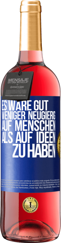 29,95 € | Roséwein ROSÉ Ausgabe Es wäre gut, weniger neugierig auf Menschen als auf Ideen zu haben Blaue Markierung. Anpassbares Etikett Junger Wein Ernte 2025 Tempranillo