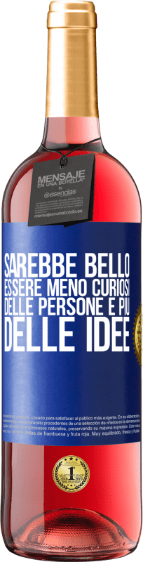 29,95 € | Vino rosato Edizione ROSÉ Sarebbe bello essere meno curiosi delle persone e più delle idee Etichetta Blu. Etichetta personalizzabile Vino giovane Raccogliere 2024 Tempranillo