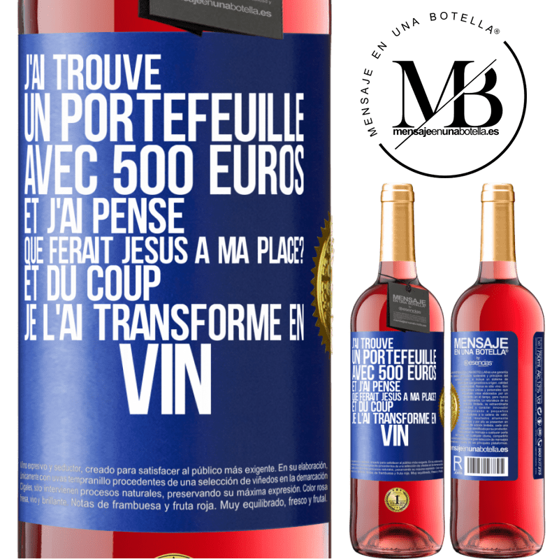 29,95 € Envoi gratuit | Vin rosé Édition ROSÉ J'ai trouvé un portefeuille avec 500 euros. Et j'ai pensé. Que ferait Jésus à ma place? Et du coup, je l'ai transformé en vin Étiquette Bleue. Étiquette personnalisable Vin jeune Récolte 2023 Tempranillo