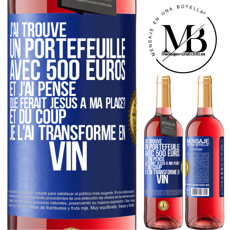29,95 € Envoi gratuit | Vin rosé Édition ROSÉ J'ai trouvé un portefeuille avec 500 euros. Et j'ai pensé. Que ferait Jésus à ma place? Et du coup, je l'ai transformé en vin Étiquette Bleue. Étiquette personnalisable Vin jeune Récolte 2025 Tempranillo