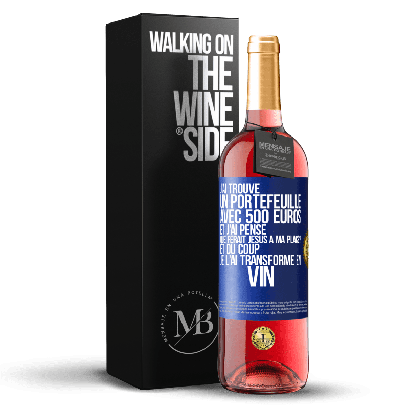 29,95 € Envoi gratuit | Vin rosé Édition ROSÉ J'ai trouvé un portefeuille avec 500 euros. Et j'ai pensé. Que ferait Jésus à ma place? Et du coup, je l'ai transformé en vin Étiquette Bleue. Étiquette personnalisable Vin jeune Récolte 2024 Tempranillo