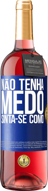 29,95 € Envio grátis | Vinho rosé Edição ROSÉ Não tenha medo. Sinta-se como Etiqueta Azul. Etiqueta personalizável Vinho jovem Colheita 2024 Tempranillo