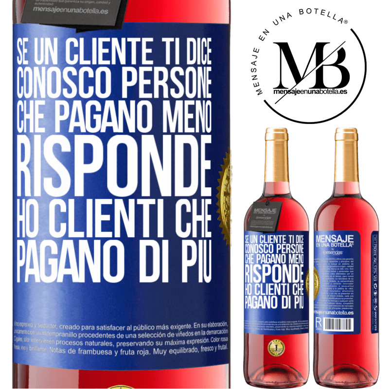 29,95 € Spedizione Gratuita | Vino rosato Edizione ROSÉ Se un cliente ti dice Conosco persone che pagano meno, risponde Ho clienti che pagano di più Etichetta Blu. Etichetta personalizzabile Vino giovane Raccogliere 2024 Tempranillo