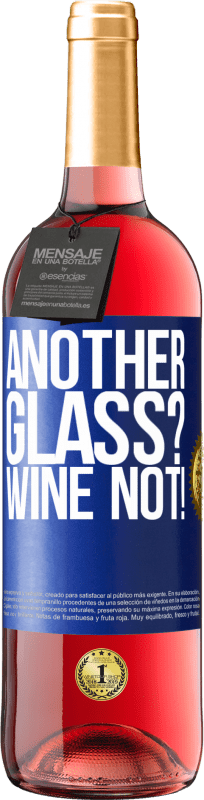 «Another glass? Wine not!» Edizione ROSÉ