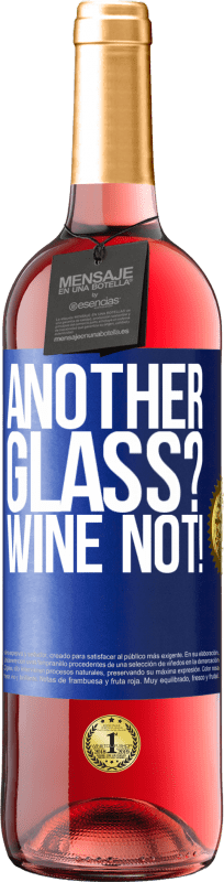 «Another glass? Wine not!» Edição ROSÉ