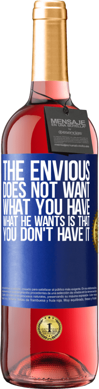 29,95 € | Rosé Wine ROSÉ Edition The envious does not want what you have. What he wants is that you don't have it Blue Label. Customizable label Young wine Harvest 2022 Tempranillo