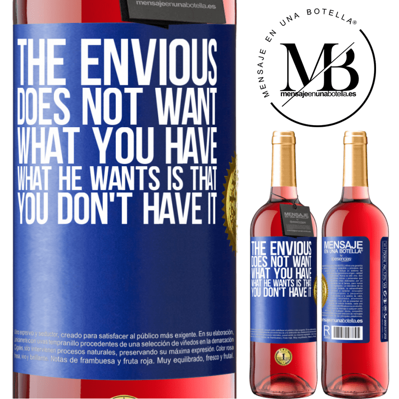 29,95 € Free Shipping | Rosé Wine ROSÉ Edition The envious does not want what you have. What he wants is that you don't have it Blue Label. Customizable label Young wine Harvest 2021 Tempranillo
