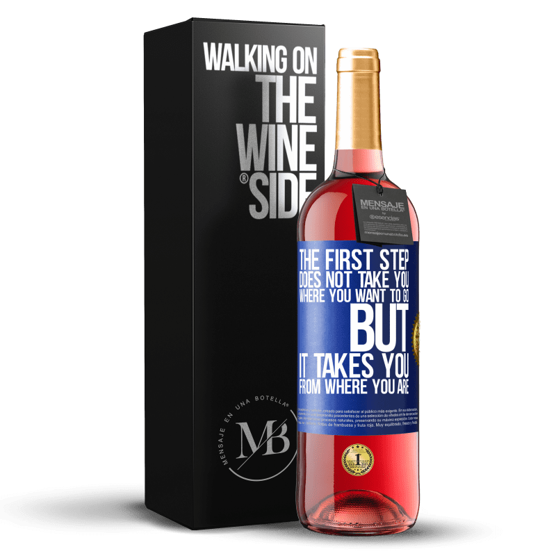 24,95 € Free Shipping | Rosé Wine ROSÉ Edition The first step does not take you where you want to go, but it takes you from where you are Blue Label. Customizable label Young wine Harvest 2021 Tempranillo