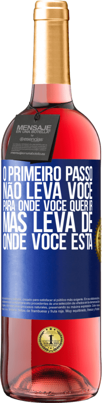 29,95 € | Vinho rosé Edição ROSÉ O primeiro passo não leva você para onde você quer ir, mas leva de onde você está Etiqueta Azul. Etiqueta personalizável Vinho jovem Colheita 2024 Tempranillo