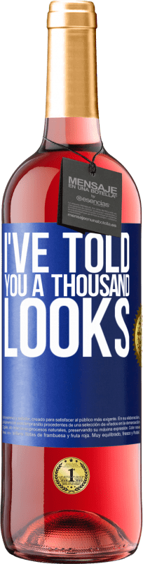 24,95 € Free Shipping | Rosé Wine ROSÉ Edition I've told you a thousand looks Blue Label. Customizable label Young wine Harvest 2021 Tempranillo