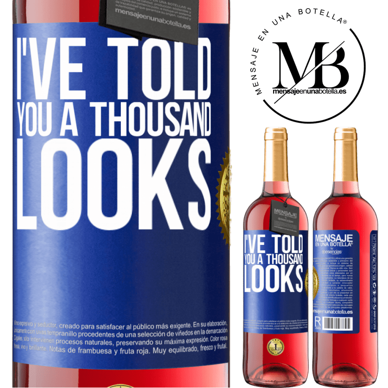 29,95 € Free Shipping | Rosé Wine ROSÉ Edition I've told you a thousand looks Blue Label. Customizable label Young wine Harvest 2023 Tempranillo