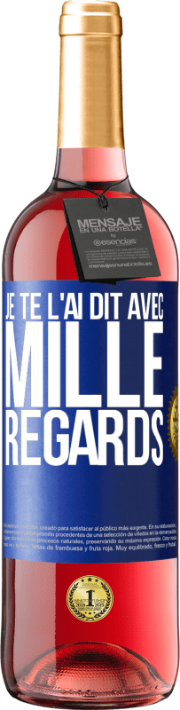 29,95 € | Vin rosé Édition ROSÉ Je te l'ai dit avec mille regards Étiquette Bleue. Étiquette personnalisable Vin jeune Récolte 2024 Tempranillo