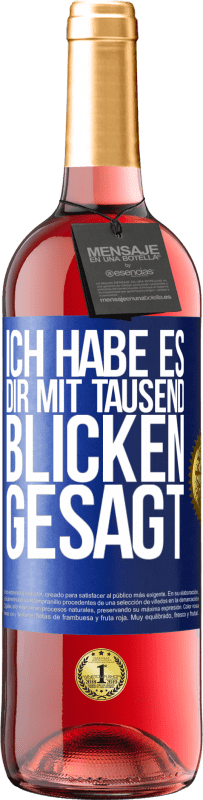 29,95 € | Roséwein ROSÉ Ausgabe Ich habe es dir mit tausend Blicken gesagt Blaue Markierung. Anpassbares Etikett Junger Wein Ernte 2024 Tempranillo