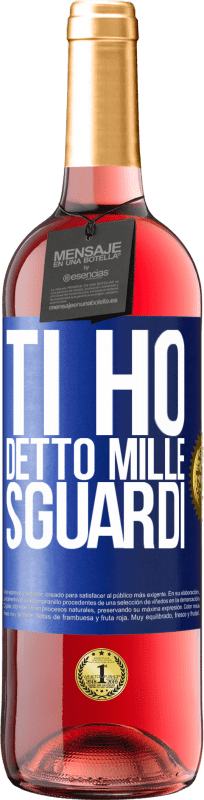 29,95 € | Vino rosato Edizione ROSÉ Ti ho detto mille sguardi Etichetta Blu. Etichetta personalizzabile Vino giovane Raccogliere 2025 Tempranillo