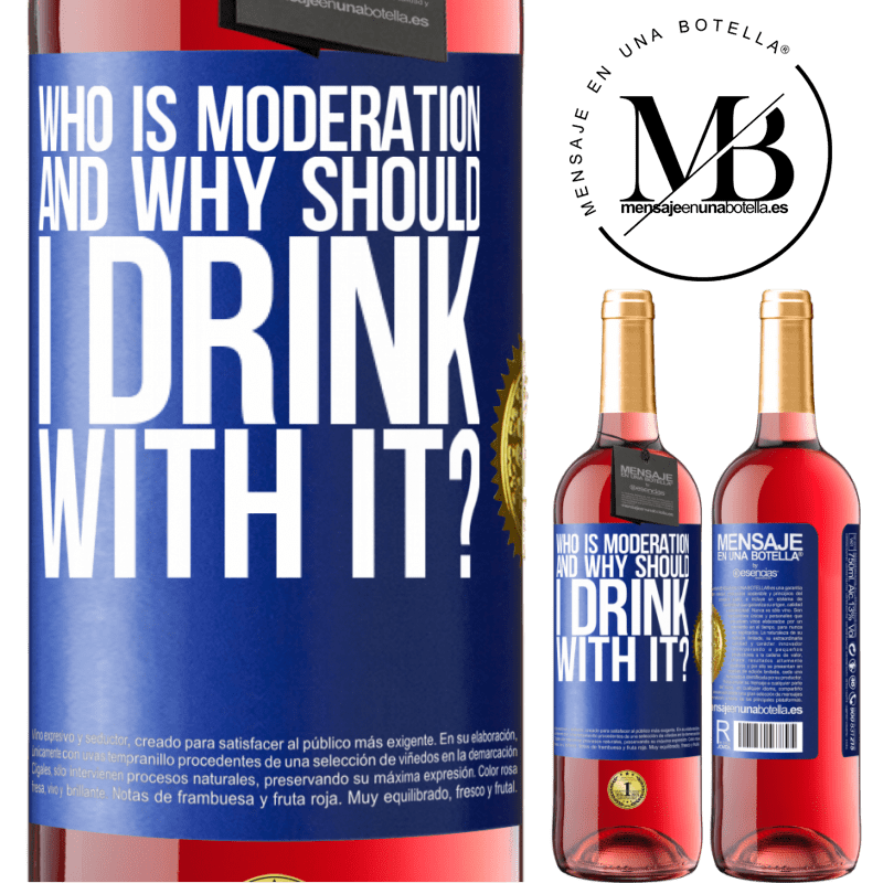 29,95 € Free Shipping | Rosé Wine ROSÉ Edition who is moderation and why should I drink with it? Blue Label. Customizable label Young wine Harvest 2022 Tempranillo