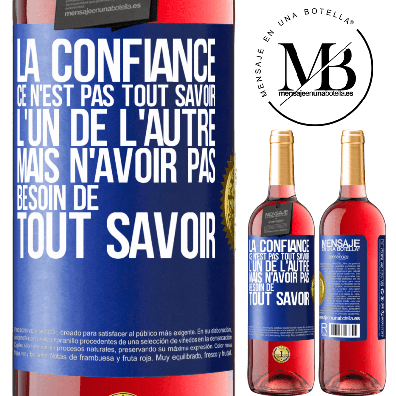 29,95 € Envoi gratuit | Vin rosé Édition ROSÉ La confiance ce n'est pas tout savoir l'un de l'autre, mais n'avoir pas besoin de tout savoir Étiquette Bleue. Étiquette personnalisable Vin jeune Récolte 2023 Tempranillo