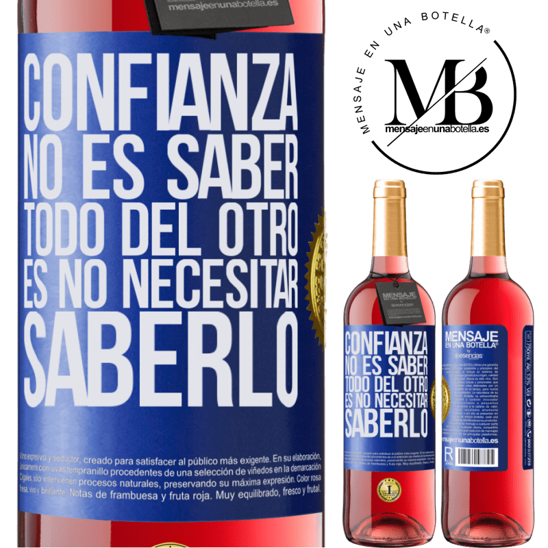 29,95 € Envío gratis | Vino Rosado Edición ROSÉ Confianza no es saber todo del otro. Es no necesitar saberlo Etiqueta Azul. Etiqueta personalizable Vino joven Cosecha 2023 Tempranillo