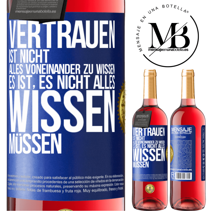 29,95 € Kostenloser Versand | Roséwein ROSÉ Ausgabe Vertrauen ist nicht, alles voneinander zu wissen. Es ist, es nicht alles wissen müssen Blaue Markierung. Anpassbares Etikett Junger Wein Ernte 2023 Tempranillo