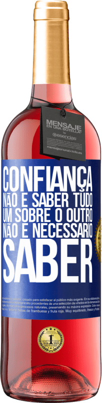 29,95 € | Vinho rosé Edição ROSÉ Confiança não é saber tudo um sobre o outro. Não é necessário saber Etiqueta Azul. Etiqueta personalizável Vinho jovem Colheita 2025 Tempranillo