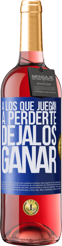 29,95 € | Vino Rosado Edición ROSÉ A los que juegan a perderte, déjalos ganar Etiqueta Azul. Etiqueta personalizable Vino joven Cosecha 2025 Tempranillo