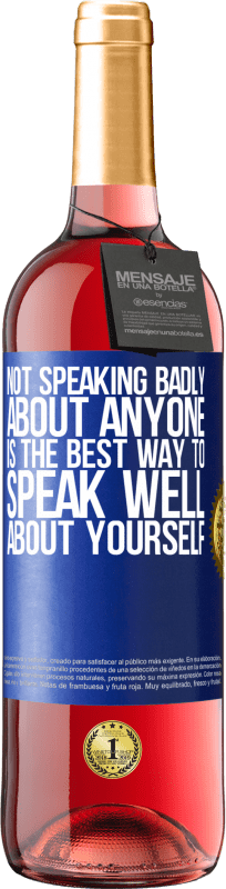 «Not speaking badly about anyone is the best way to speak well about yourself» ROSÉ Edition