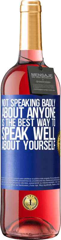 29,95 € | Rosé Wine ROSÉ Edition Not speaking badly about anyone is the best way to speak well about yourself Blue Label. Customizable label Young wine Harvest 2024 Tempranillo