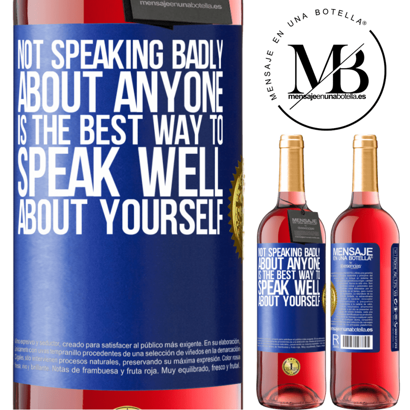 24,95 € Free Shipping | Rosé Wine ROSÉ Edition Not speaking badly about anyone is the best way to speak well about yourself Blue Label. Customizable label Young wine Harvest 2021 Tempranillo