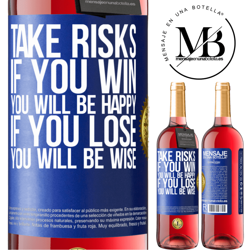29,95 € Free Shipping | Rosé Wine ROSÉ Edition Take risks. If you win, you will be happy. If you lose, you will be wise Blue Label. Customizable label Young wine Harvest 2021 Tempranillo