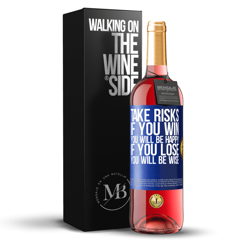 29,95 € Free Shipping | Rosé Wine ROSÉ Edition Take risks. If you win, you will be happy. If you lose, you will be wise Blue Label. Customizable label Young wine Harvest 2023 Tempranillo