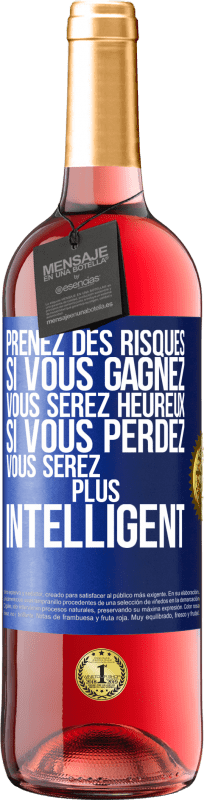 29,95 € | Vin rosé Édition ROSÉ Prenez des risques. Si vous gagnez vous serez heureux. Si vous perdez vous serez plus intelligent Étiquette Bleue. Étiquette personnalisable Vin jeune Récolte 2024 Tempranillo